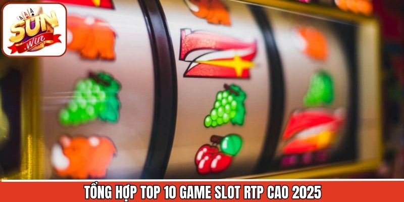 Danh sách game nổ hũ có tỷ lệ RTP cao nhất 2025