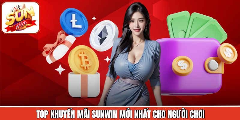 Top khuyến mãi Sunwin mới nhất cho người chơi