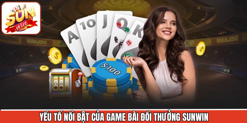 Điểm mạnh vượt trội của game bài đổi thưởng Sunwin